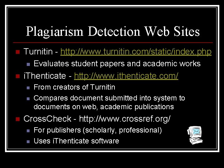 Plagiarism Detection Web Sites n Turnitin - http: //www. turnitin. com/static/index. php n n