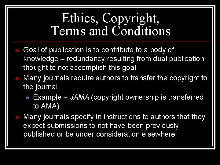 Ethics, Copyright, Terms and Conditions n n n Goal of publication is to contribute