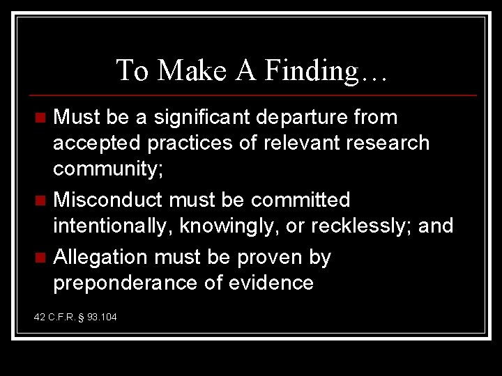 To Make A Finding… Must be a significant departure from accepted practices of relevant