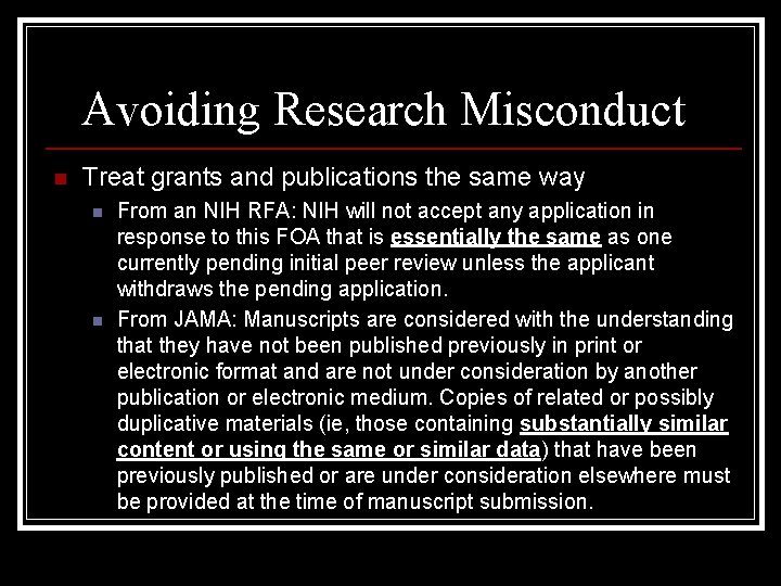 Avoiding Research Misconduct n Treat grants and publications the same way n n From