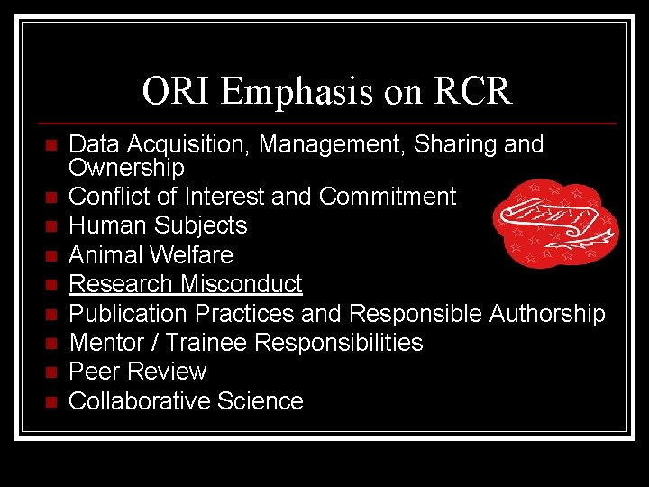 ORI Emphasis on RCR n n n n n Data Acquisition, Management, Sharing and