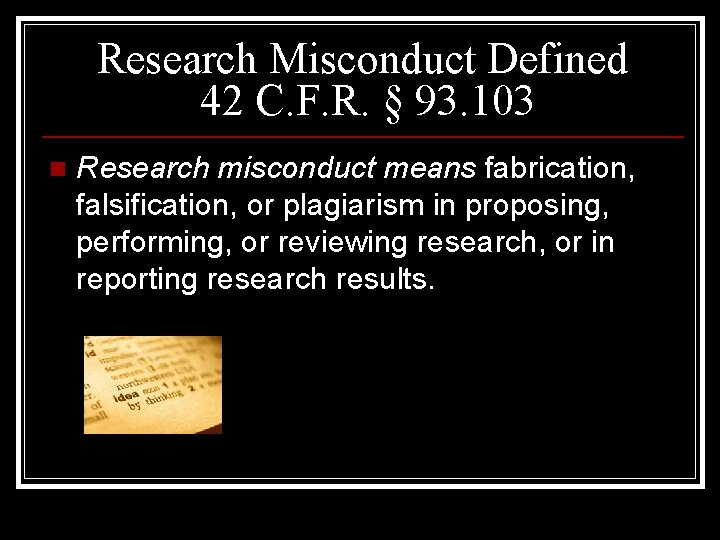 Research Misconduct Defined 42 C. F. R. § 93. 103 n Research misconduct means