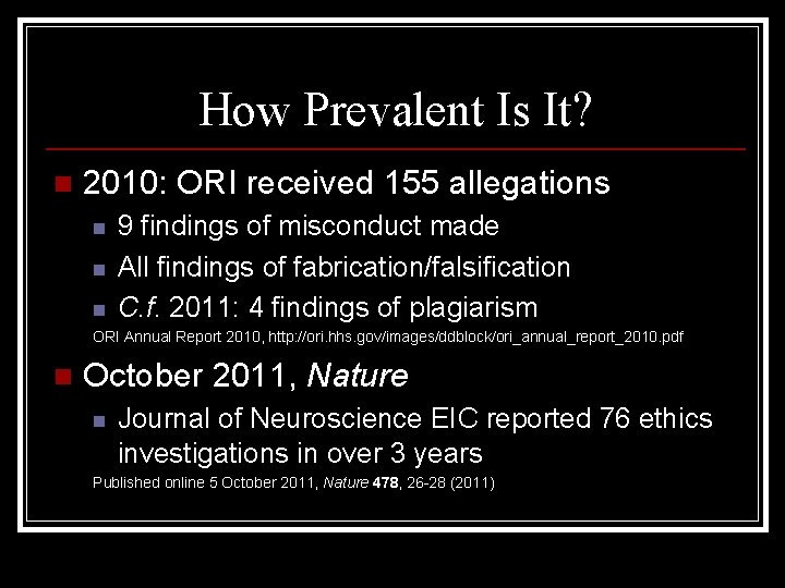 How Prevalent Is It? n 2010: ORI received 155 allegations n n n 9