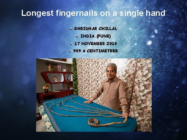 Longest fingernails on a single hand SHRIDHAR CHILLAL INDIA (PUNE) 17 NOVEMBER 2014 909.