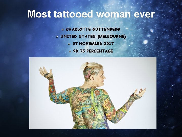 Most tattooed woman ever CHARLOTTE GUTTENBERG UNITED STATES (MELBOURNE) 07 NOVEMBER 2017 98. 75