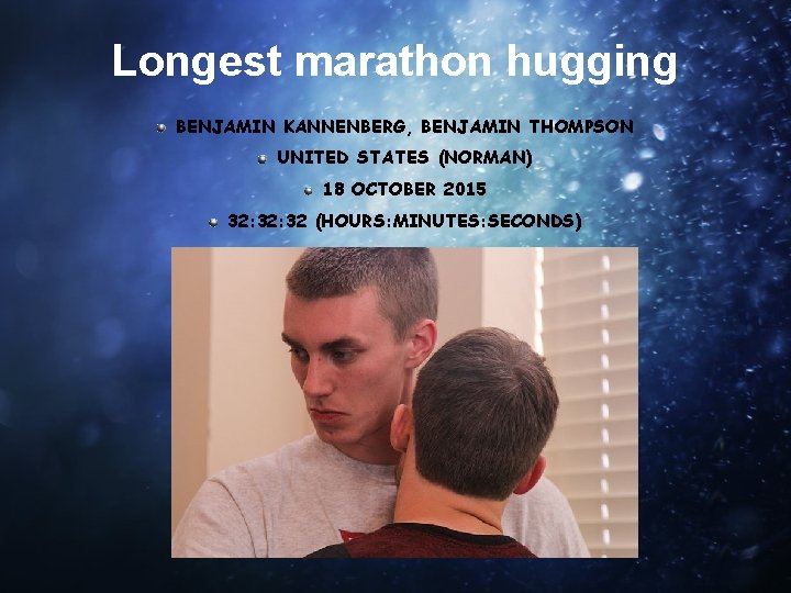 Longest marathon hugging BENJAMIN KANNENBERG, BENJAMIN THOMPSON UNITED STATES (NORMAN) 18 OCTOBER 2015 32: