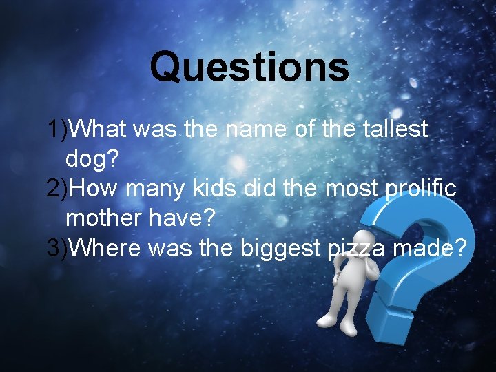 Questions 1)What was the name of the tallest dog? 2)How many kids did the