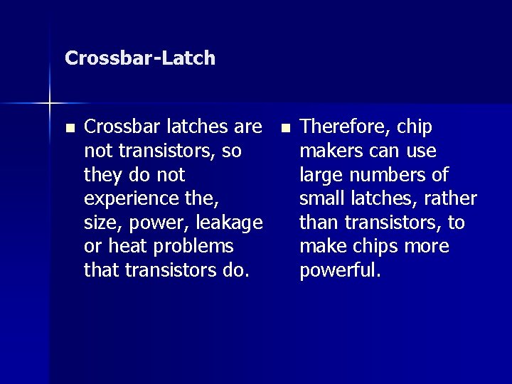 Crossbar-Latch n Crossbar latches are not transistors, so they do not experience the, size,