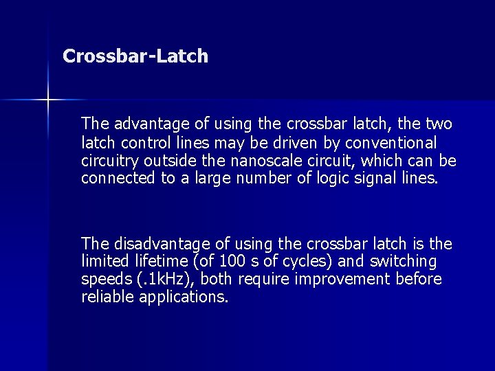Crossbar-Latch The advantage of using the crossbar latch, the two latch control lines may