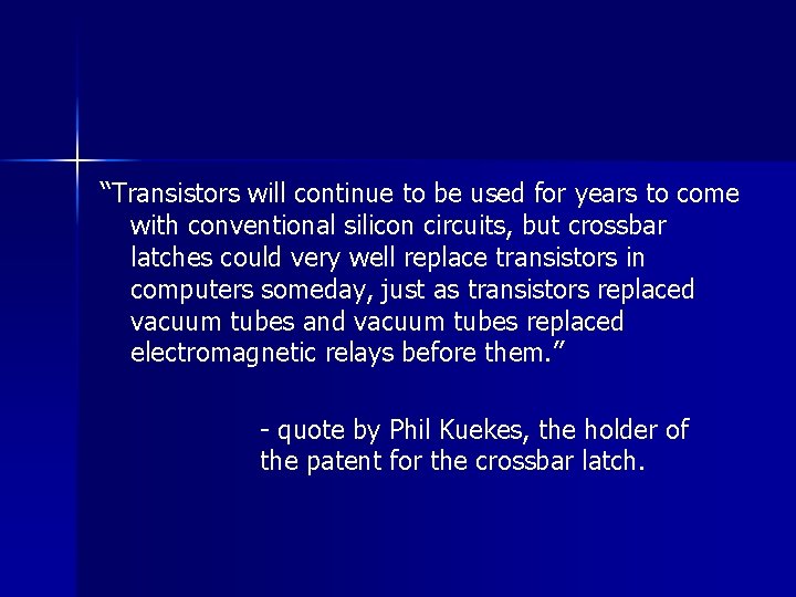 “Transistors will continue to be used for years to come with conventional silicon circuits,