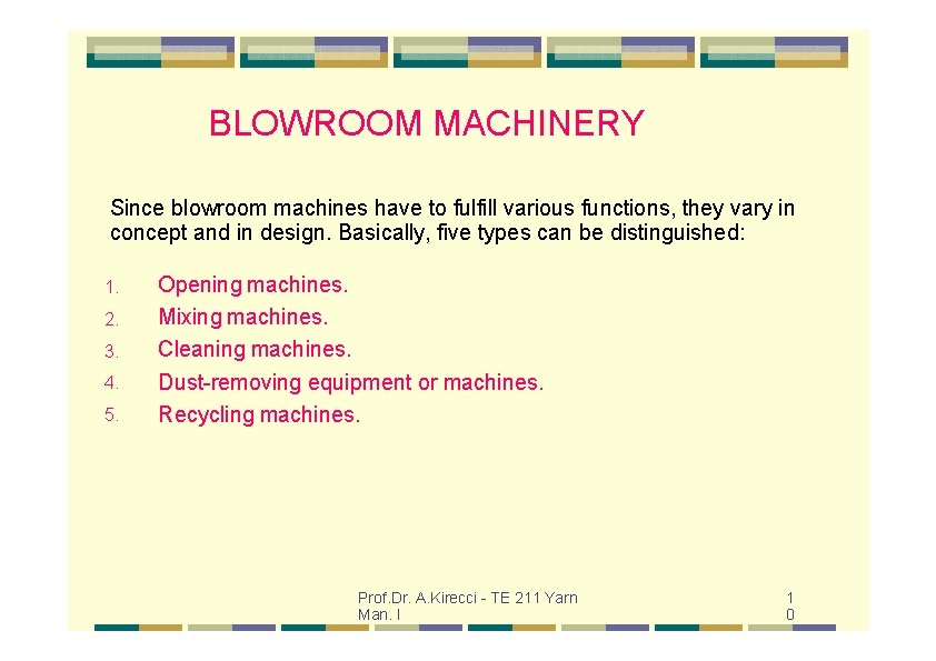 BLOWROOM MACHINERY Since blowroom machines have to fulfill various functions, they vary in concept