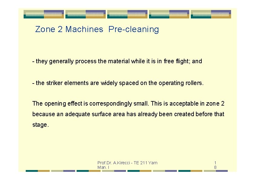 Zone 2 Machines Pre-cleaning - they generally process the material while it is in