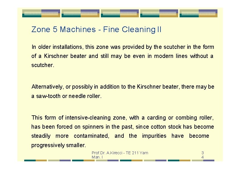 Zone 5 Machines - Fine Cleaning II In older installations, this zone was provided