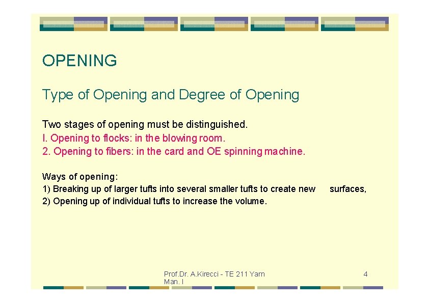 OPENING Type of Opening and Degree of Opening Two stages of opening must be