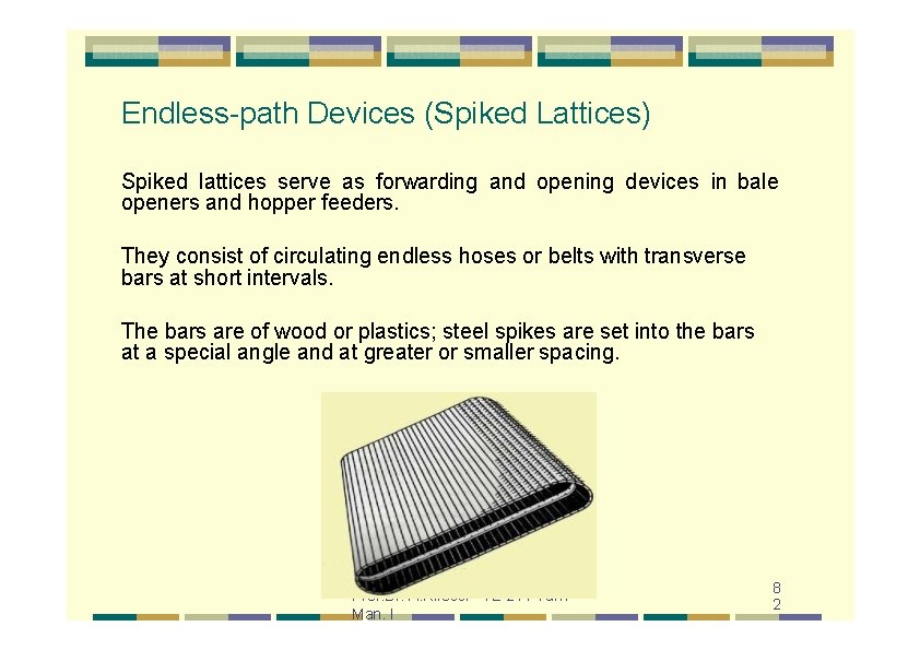 Endless-path Devices (Spiked Lattices) Spiked lattices serve as forwarding and opening devices in bale