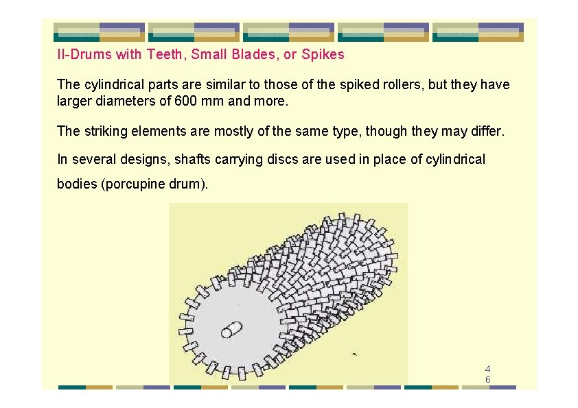 II-Drums with Teeth, Small Blades, or Spikes The cylindrical parts are similar to those