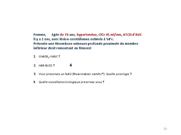 Femme, âgée de 76 ans, hypertendue, Cl. Cr 45 ml/mn, ATCD d’AVC il y