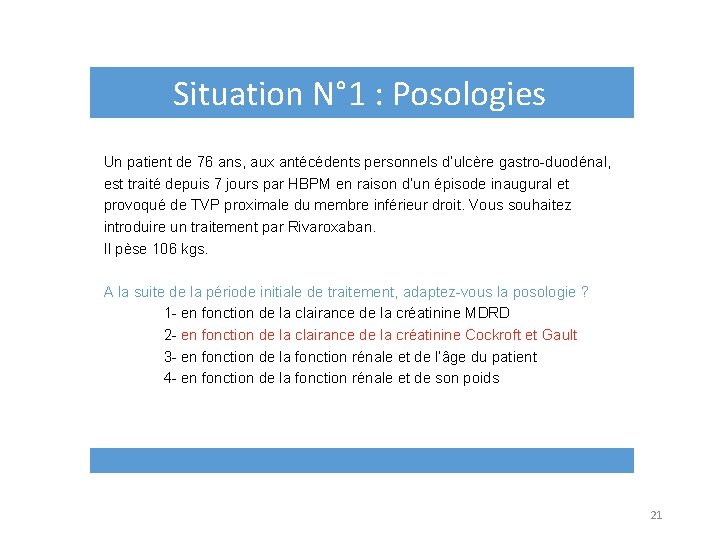 Situation N° 1 : Posologies Un patient de 76 ans, aux antécédents personnels d’ulcère
