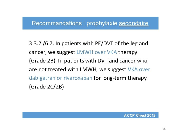 Recommandations : prophylaxie secondaire 3. 3. 2. /6. 7. In patients with PE/DVT of