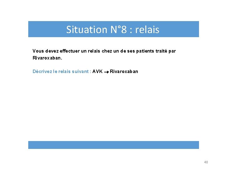 Situation N° 8 : relais Vous devez effectuer un relais chez un de ses