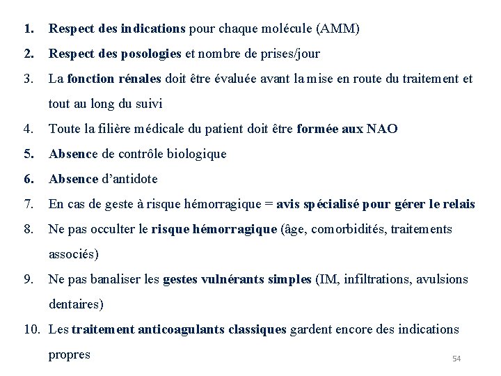 1. Respect des indications pour chaque molécule (AMM) 2. Respect des posologies et nombre