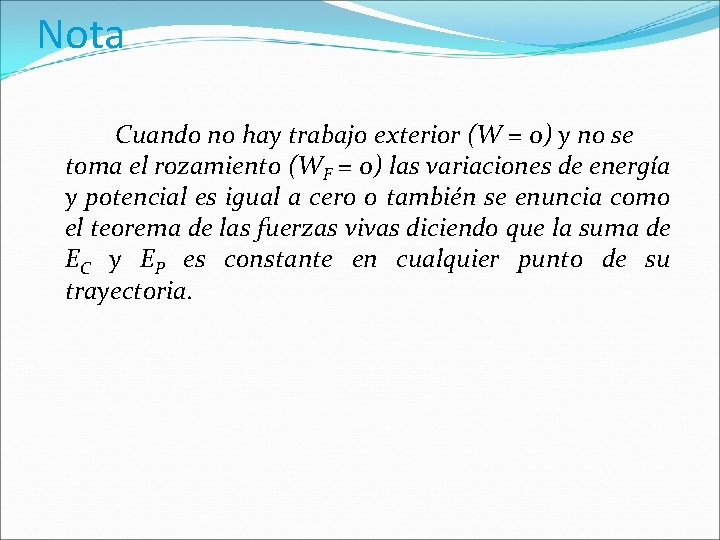 Nota Cuando no hay trabajo exterior (W = 0) y no se toma el