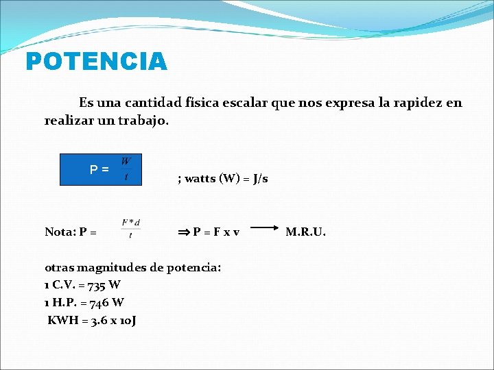 POTENCIA Es una cantidad física escalar que nos expresa la rapidez en realizar un