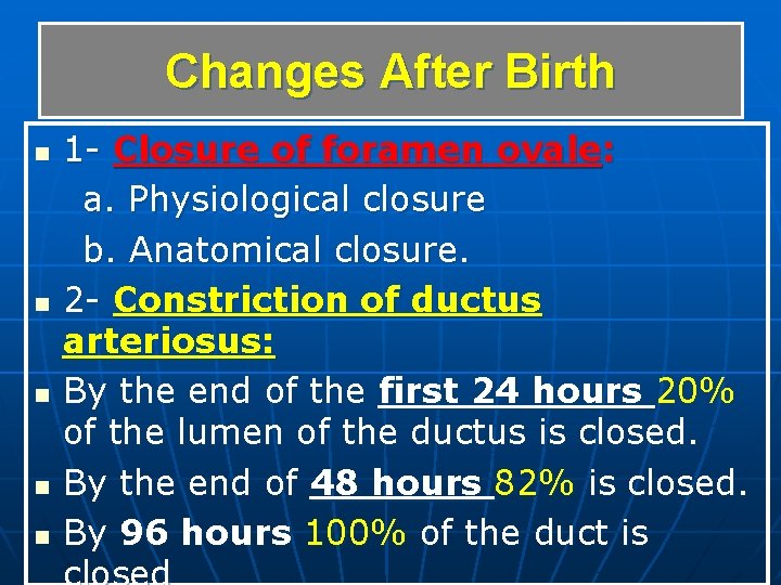 Changes After Birth n n n 1 - Closure of foramen ovale: a. Physiological