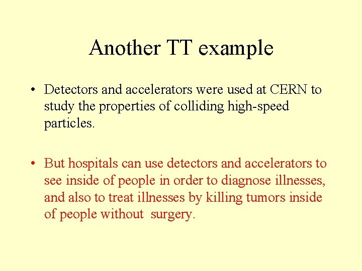 Another TT example • Detectors and accelerators were used at CERN to study the