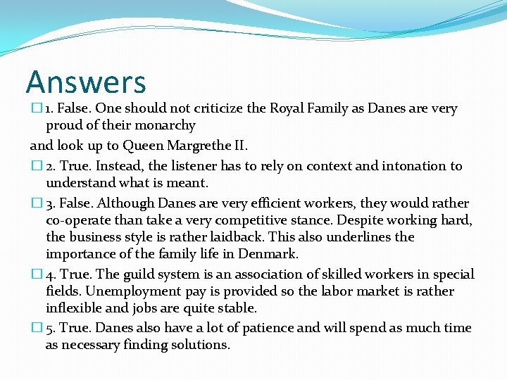Answers � 1. False. One should not criticize the Royal Family as Danes are