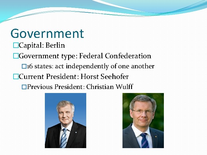 Government �Capital: Berlin �Government type: Federal Confederation � 16 states: act independently of one