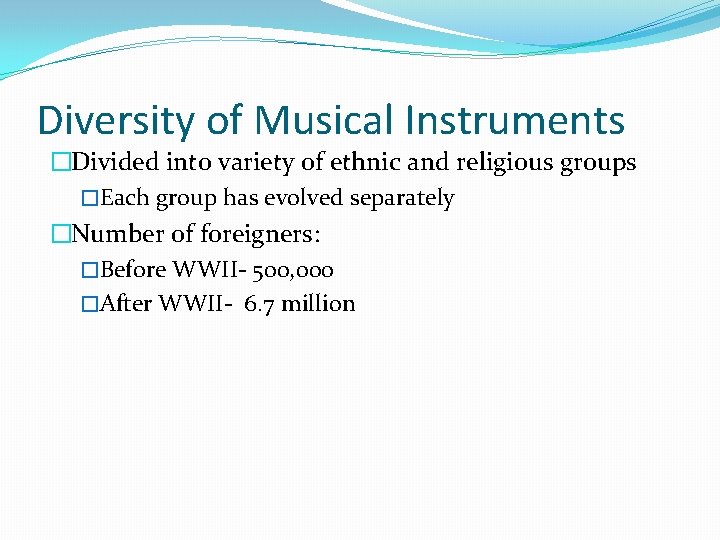 Diversity of Musical Instruments �Divided into variety of ethnic and religious groups �Each group