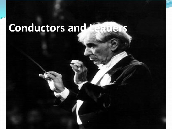 Conductors and Leaders 