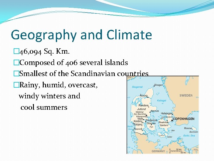 Geography and Climate � 46, 094 Sq. Km. �Composed of 406 several islands �Smallest