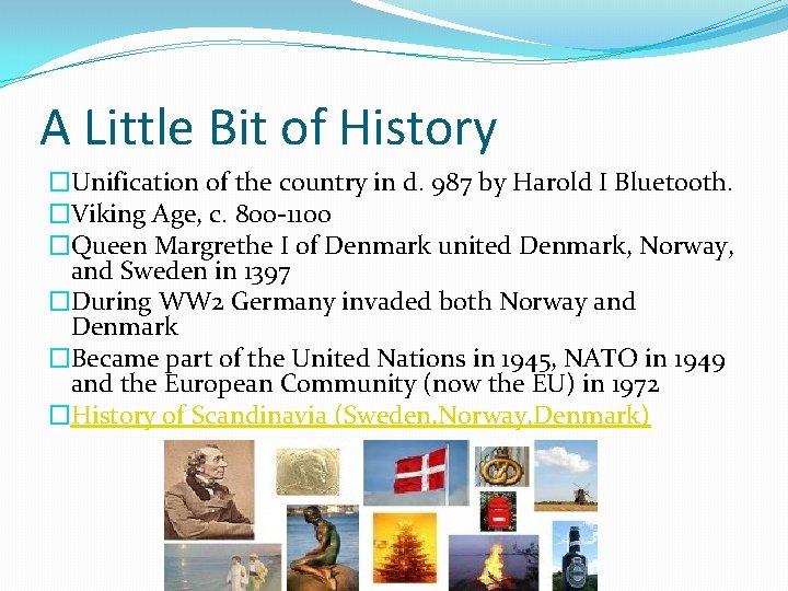 A Little Bit of History �Unification of the country in d. 987 by Harold