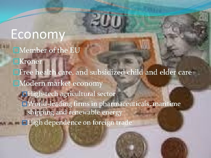 Economy �Member of the EU �Kroner �Free health care, and subsidized child and elder