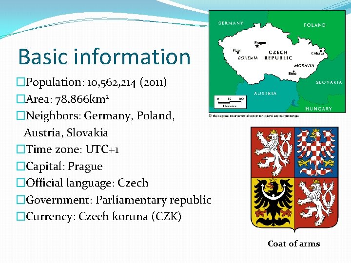 Basic information �Population: 10, 562, 214 (2011) �Area: 78, 866 km 2 �Neighbors: Germany,