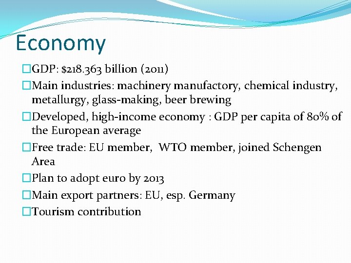 Economy �GDP: $218. 363 billion (2011) �Main industries: machinery manufactory, chemical industry, metallurgy, glass-making,