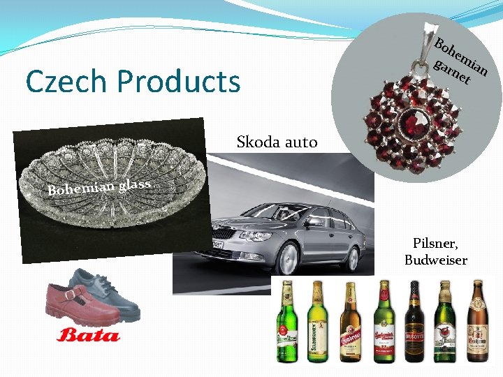 Czech Products Bo he ga mia rne n t Skoda auto ss Bohemian gla