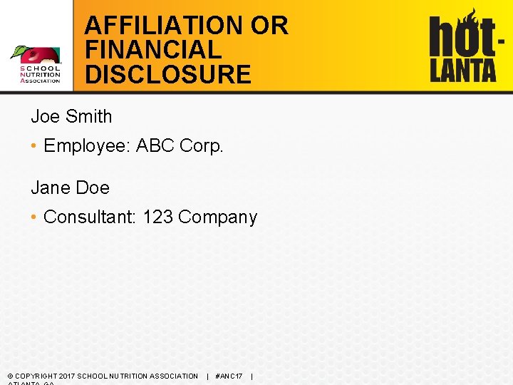 AFFILIATION OR FINANCIAL DISCLOSURE Joe Smith • Employee: ABC Corp. Jane Doe • Consultant: