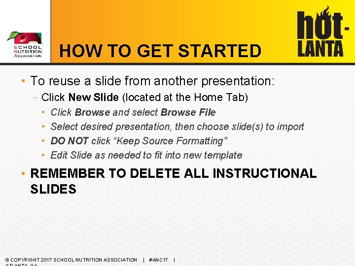 HOW TO GET STARTED • To reuse a slide from another presentation: –Click New