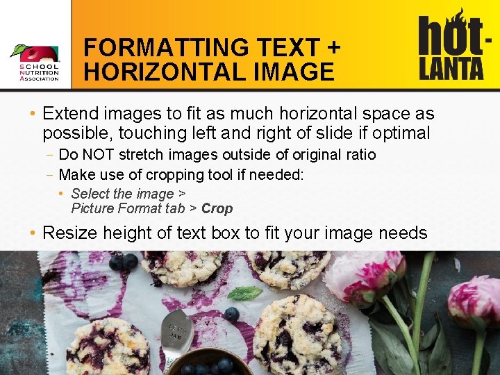 FORMATTING TEXT + HORIZONTAL IMAGE • Extend images to fit as much horizontal space