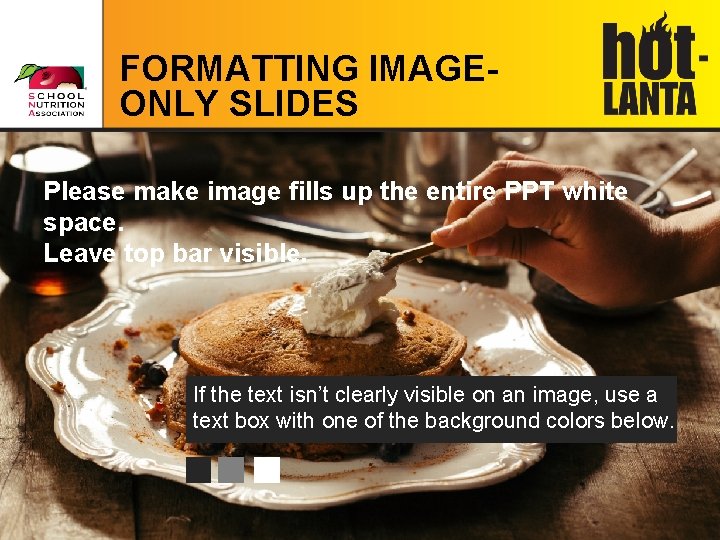 FORMATTING IMAGEONLY SLIDES Please make image fills up the entire PPT white space. Leave