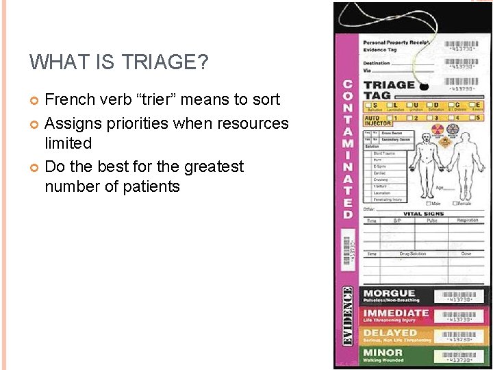 WHAT IS TRIAGE? French verb “trier” means to sort Assigns priorities when resources limited