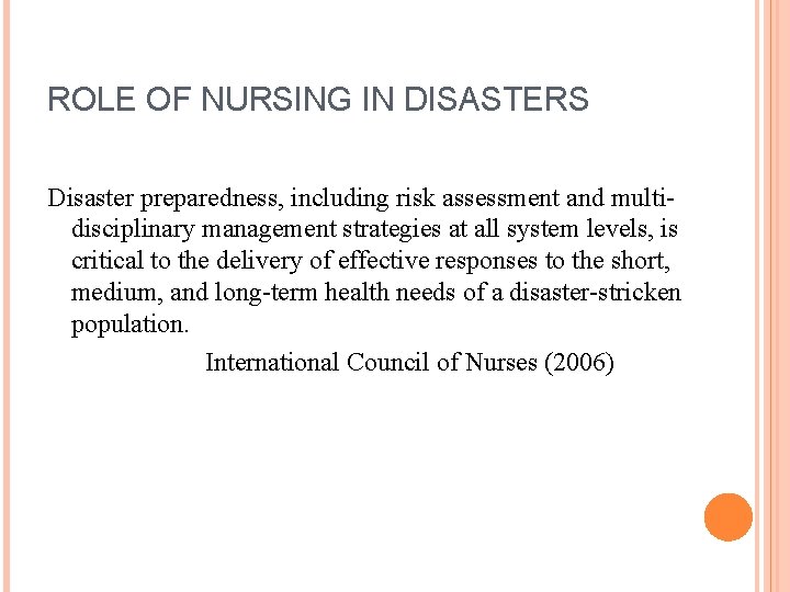 ROLE OF NURSING IN DISASTERS Disaster preparedness, including risk assessment and multidisciplinary management strategies