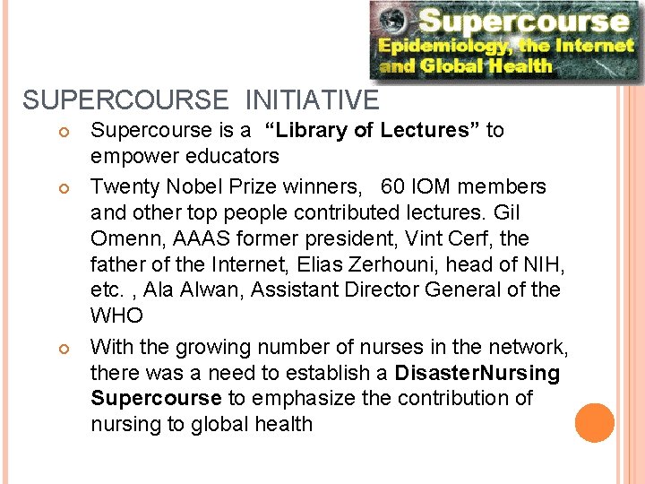 SUPERCOURSE INITIATIVE Supercourse is a “Library of Lectures” to empower educators Twenty Nobel Prize