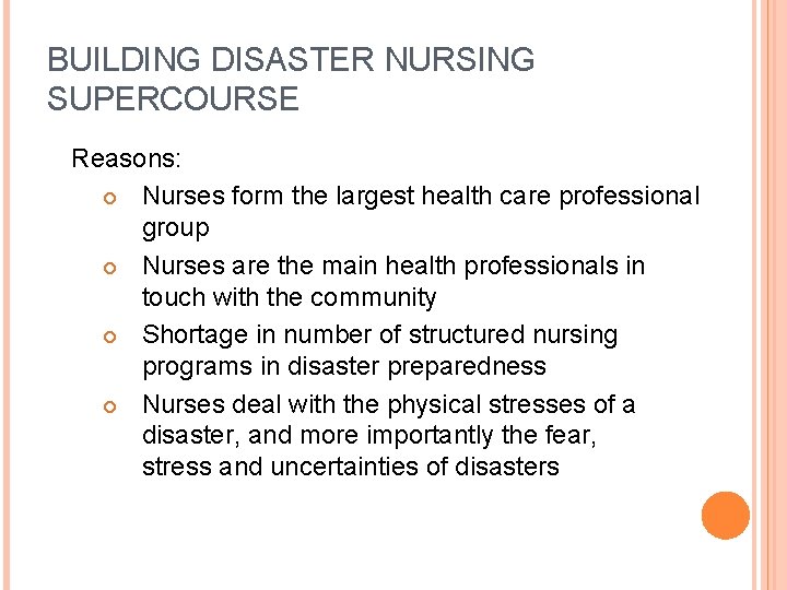 BUILDING DISASTER NURSING SUPERCOURSE Reasons: Nurses form the largest health care professional group Nurses