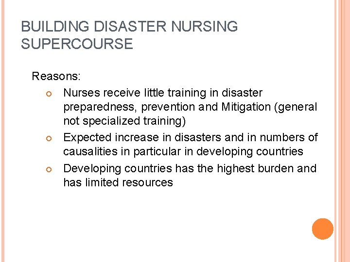 BUILDING DISASTER NURSING SUPERCOURSE Reasons: Nurses receive little training in disaster preparedness, prevention and