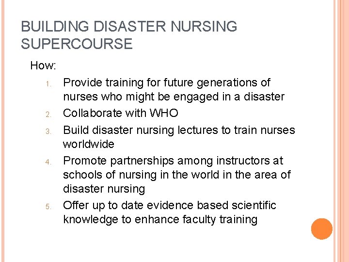 BUILDING DISASTER NURSING SUPERCOURSE How: 1. 2. 3. 4. 5. Provide training for future