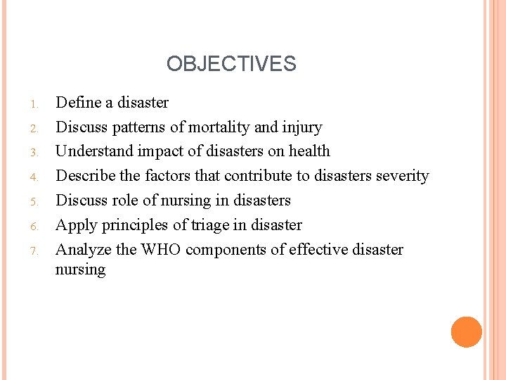 OBJECTIVES 1. 2. 3. 4. 5. 6. 7. Define a disaster Discuss patterns of